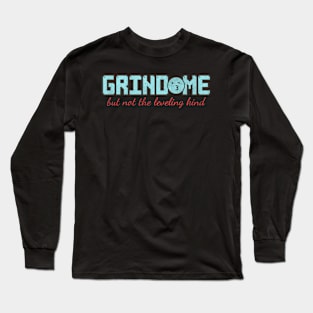 Grind Me But Not The Leveling Kind Funny Gamer Typography Long Sleeve T-Shirt